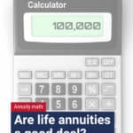 An annuity is one area where theory is not enough to make decisions. Life annuities provide GUARANTEED, LIFETIME income, but are they the best deal?