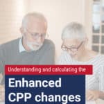 The Canadian Pension Plan, or CPP, can be a great strength for planning for your future. Understand what the new enhanced CPP is and how it can benefit you.