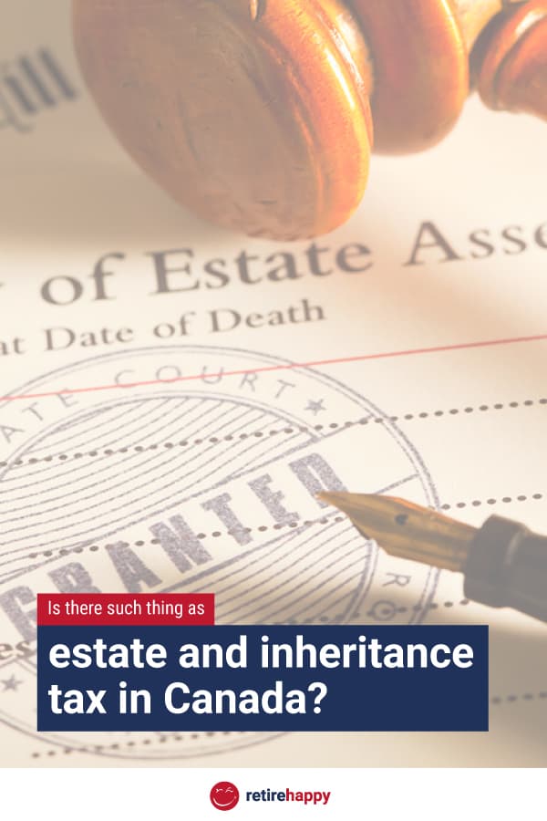 Is there such thing as estate and inheritance tax in Canada?