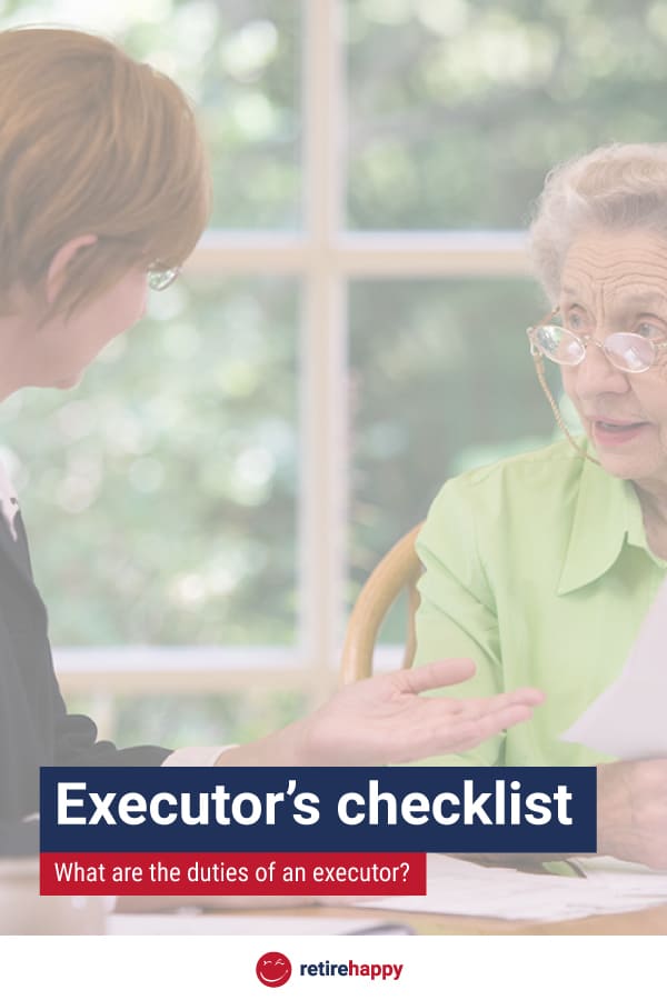 Executor’s checklist What are the duties of an executor?