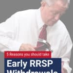 Withdrawals from your RRSP can be deferred as late as the year you turn 72, but there are several reasons to consider early withdrawals from your RRSP.