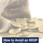 You must be careful to stay within your RRSP contribution limit. If you over-contribute, the penalties are steep. Here's what you need to know.